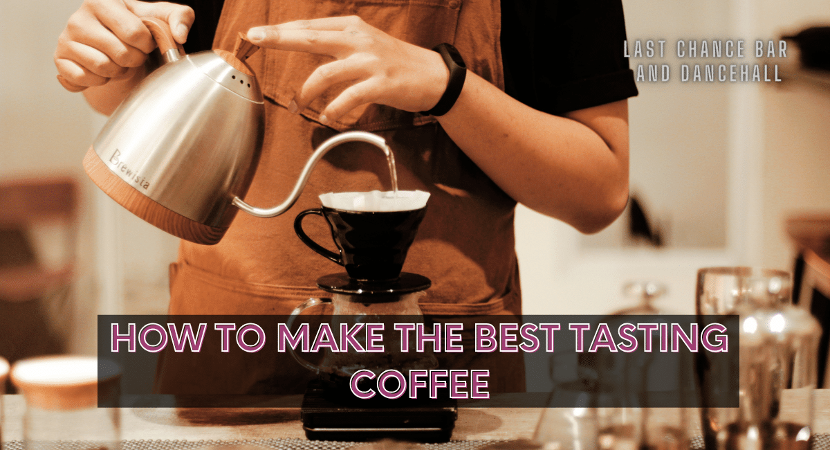 How to Make the Best Tasting Coffee