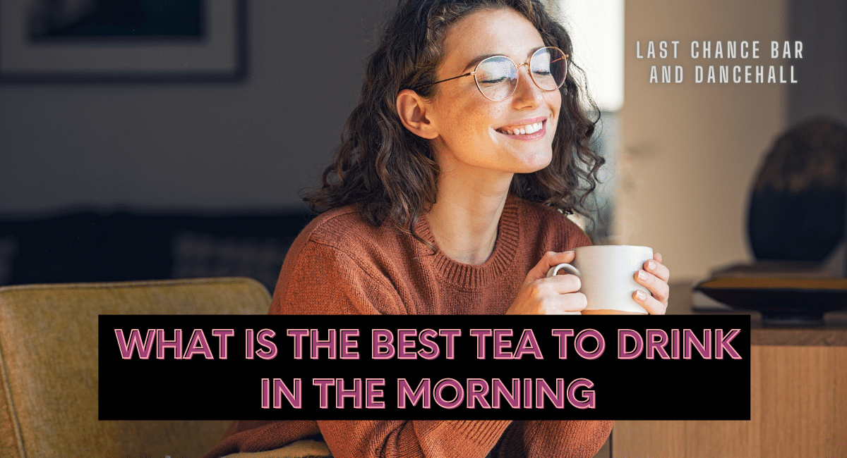 What is the Best Tea to Drink in the Morning